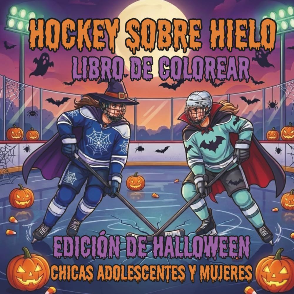 Hockey Sobre Hielo. Libro de Colorear. Edición de Halloween. Chicas Adolescentes y Mujeres: 40 dibujos de acción con calabazas y jugadoras. Regalo ... la vida sobre el hielo durante todo el año!)