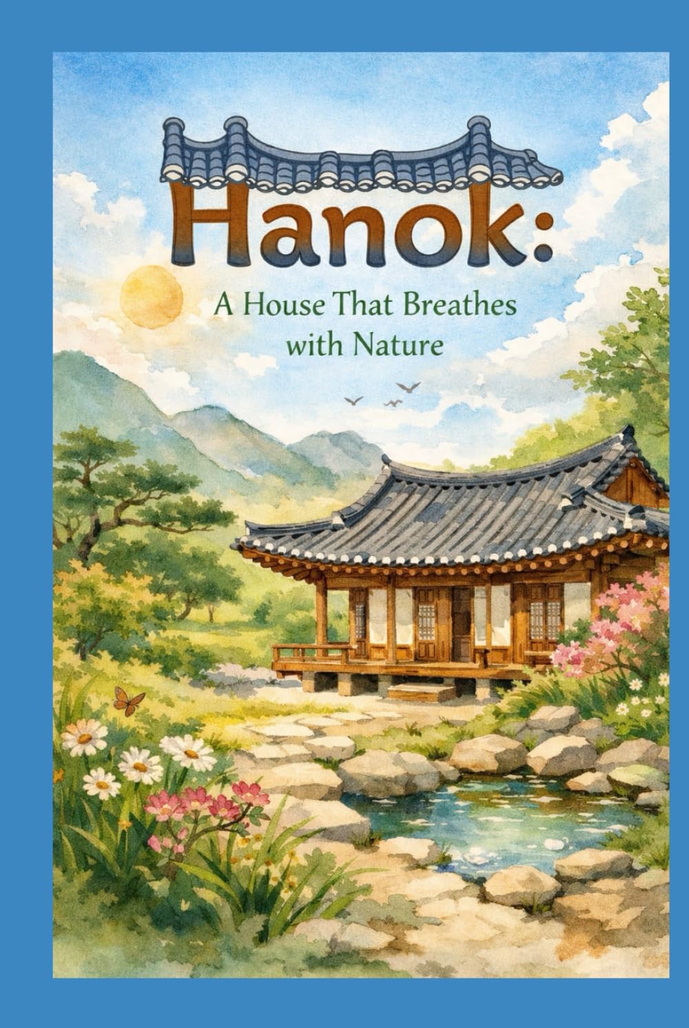 Hanok: A House That Breathes with Nature