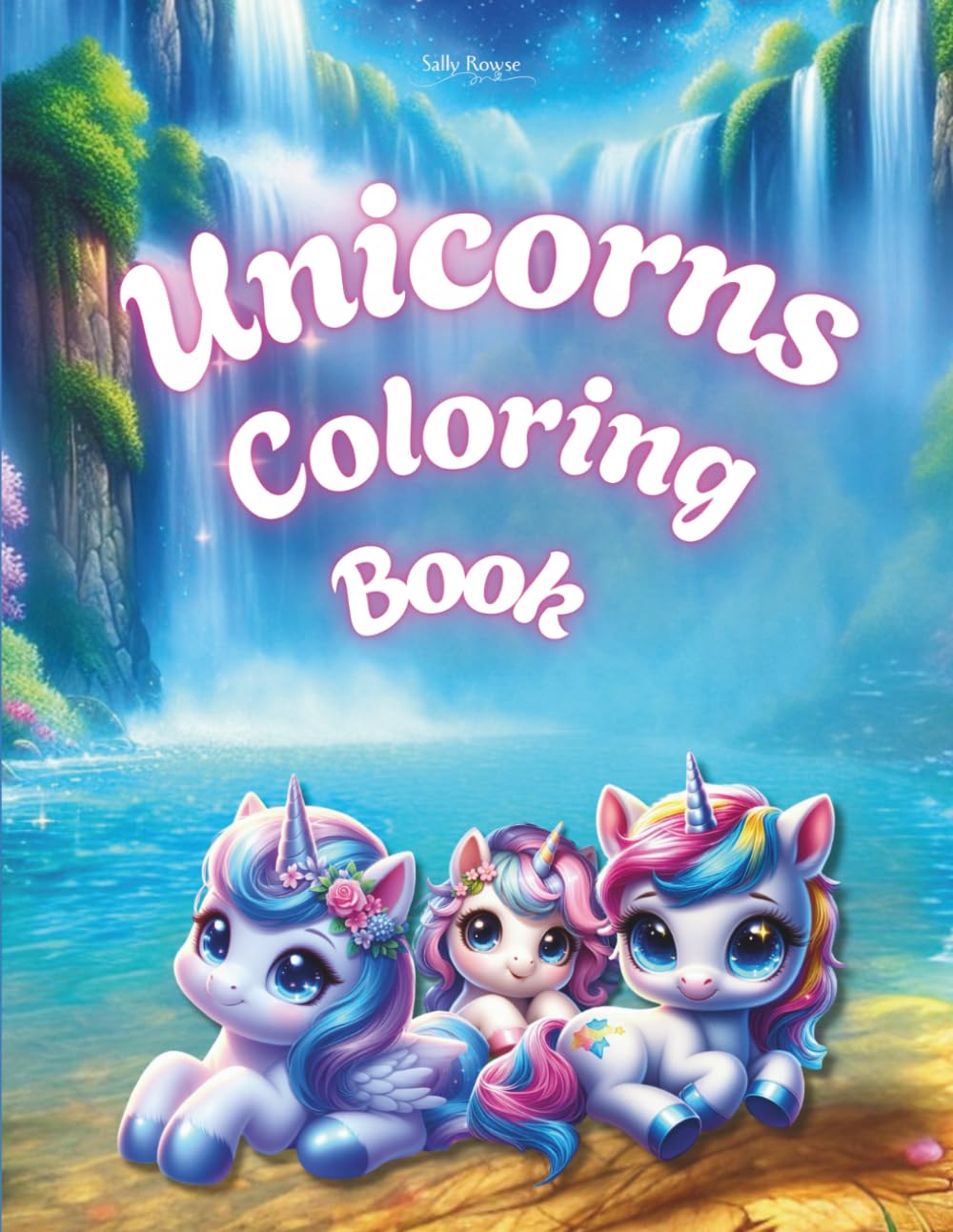 Unicorn Coloring Book: For Girls Ages 4 - 8. Fun and Cute 47 Pages with Unicorns