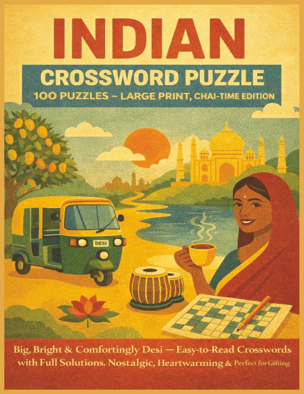 INDIAN CROSSWORD PUZZLE 100 PUZZLES LARGE PRINT, CHAI-TIME EDITION: Big, Bright & Comfortingly Desi — Easy-to-Read Crosswords with Full Solutions. ... for Gifting (Rohim's Indian Desi Puzzlers)