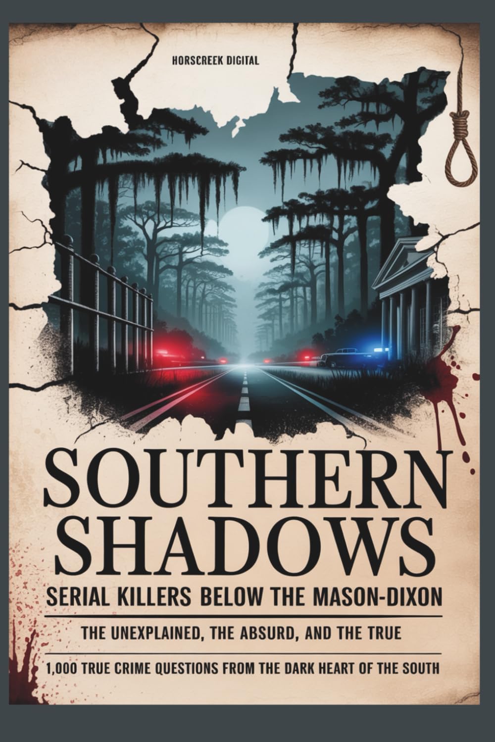 Southern Shadows: Serial Killers Below the Mason-Dixon – The Unexplained, The Absurd, and The True