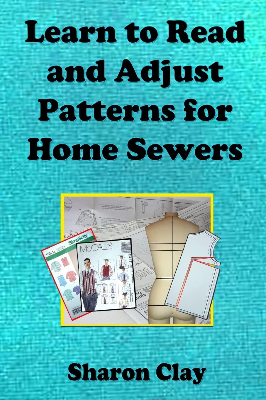Learn to Read and Adjust Patterns For Home Sewers: Learn the Ins and Outs of Printed Patterns (Learn to Sew)