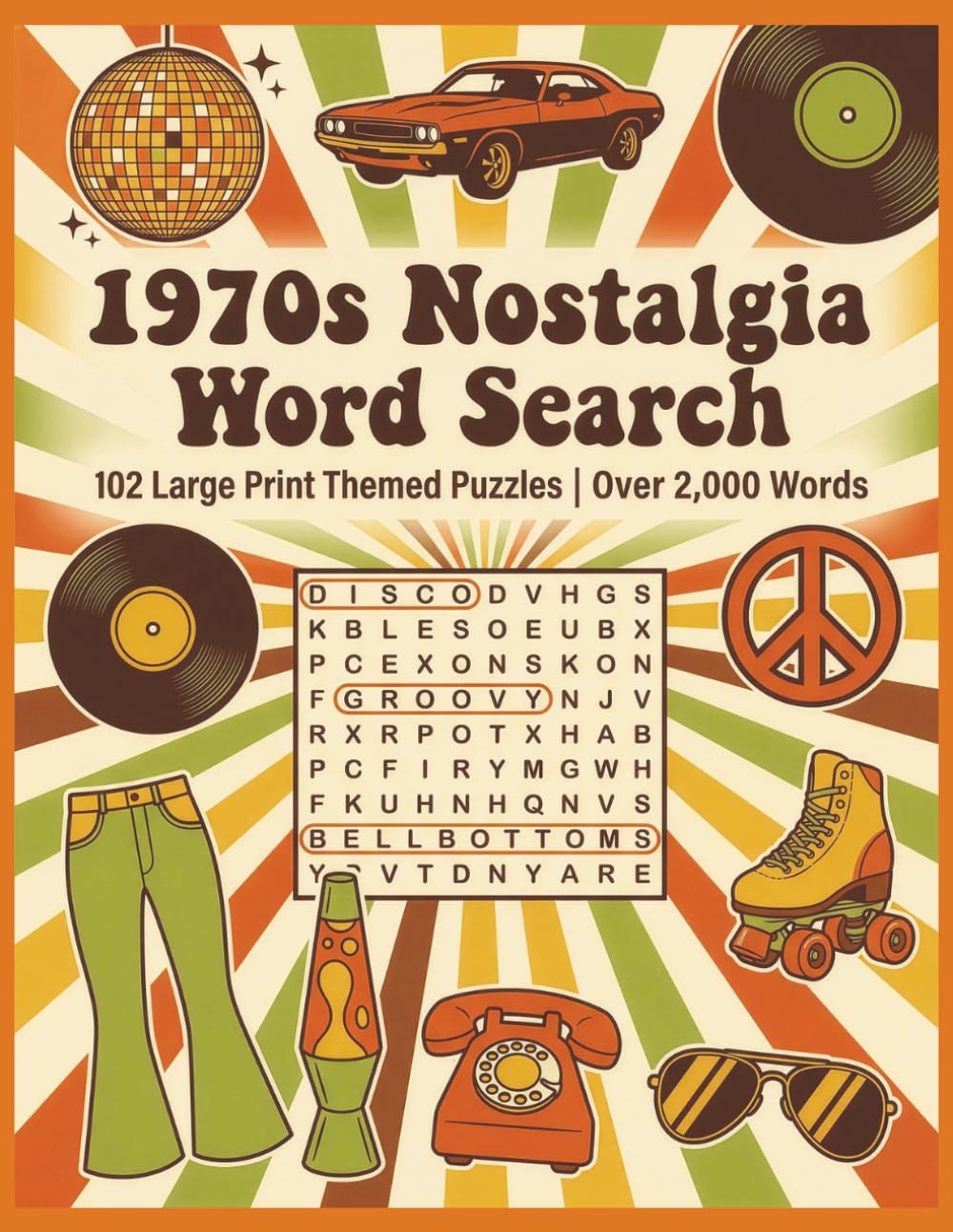 1970s Nostalgia Word Search: 102 Large Print Themed Puzzles for Adults and Seniors | Disco, Muscle Cars, Groovy Fashion, Classic TV, Blockbuster ... Solutions Included (The Nostalgia Collection)