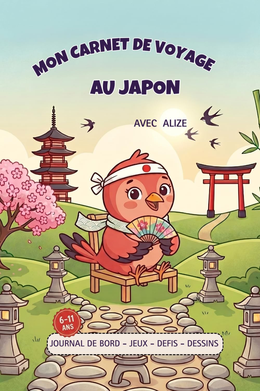 Mon carnet de voyage au Japon avec Alizé: Le livre de souvenirs à compléter, coller et dessiner pour enfants (6-11 ans).
