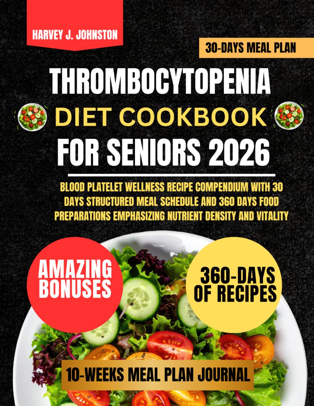 Thrombocytopenia Diet Cookbook For Seniors 2026: Blood Platelet Wellness Recipe Compendium with 30 Days Structured Meal Schedule and 360 Days Food ... AND GUIDE NUTRITION COOKBOOK TASTY SERIES)