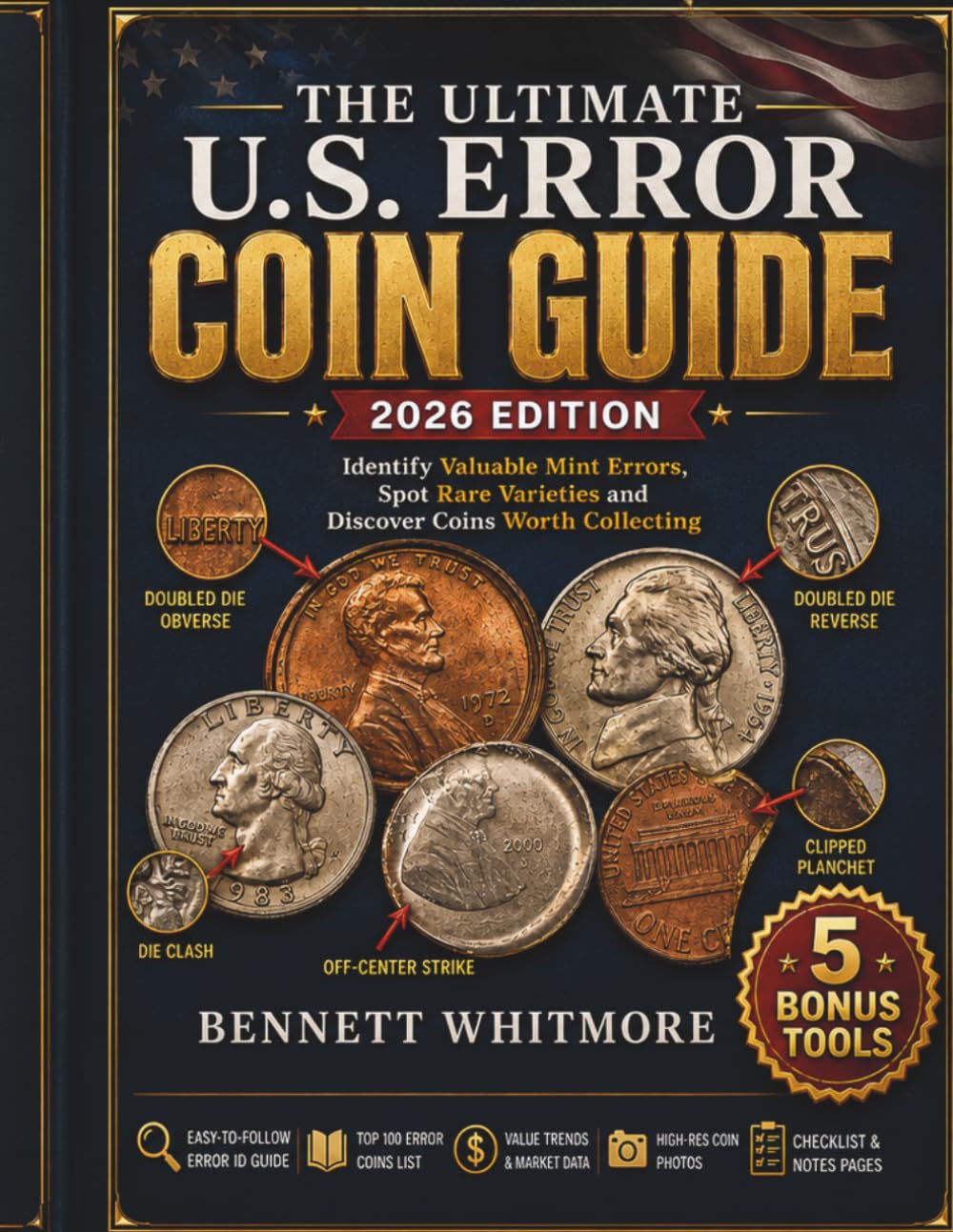 The Ultimate U.S. Error Coin Guide 2026 Edition: Identify Valuable Mint Errors, Spot Rare Varieties and Discover Coins Worth Collecting