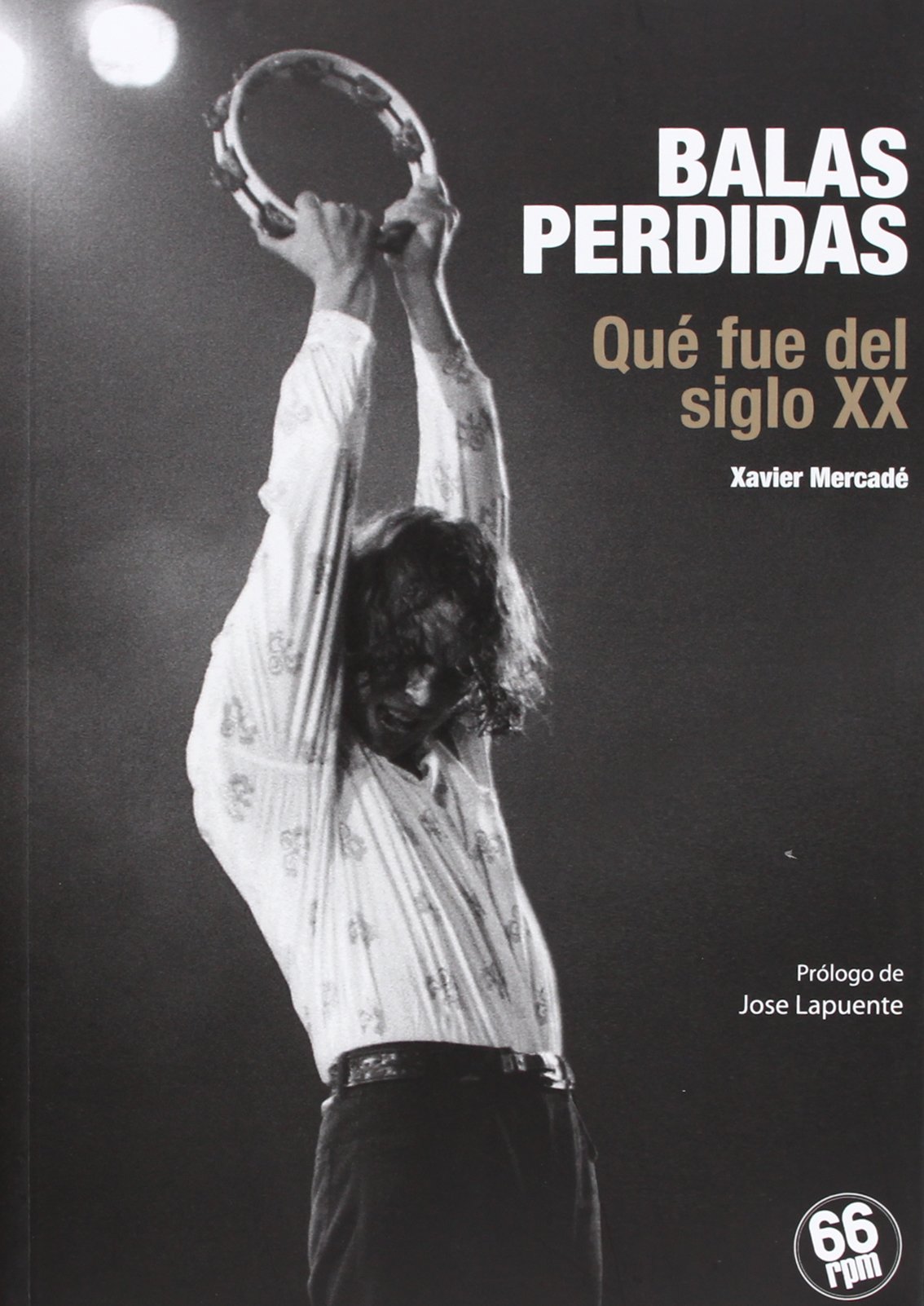 Balas perdidas : qué fue del siglo XX livre musique rock espagnol