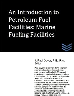 An Introduction to Petroleum Fuel Facilities: Marine Fueling Facilities (Petroleum Handling Engineering)