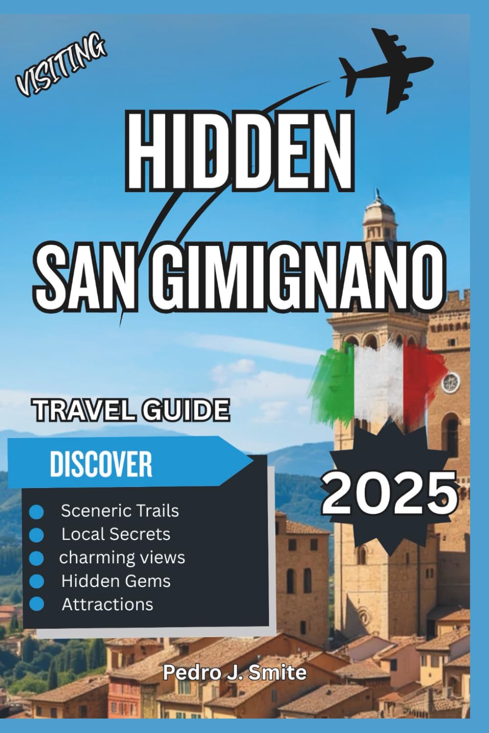 Hidden San Gimignano 2025: Medieval Towers, Vernaccia Wine, and the Quiet Side of Tuscany