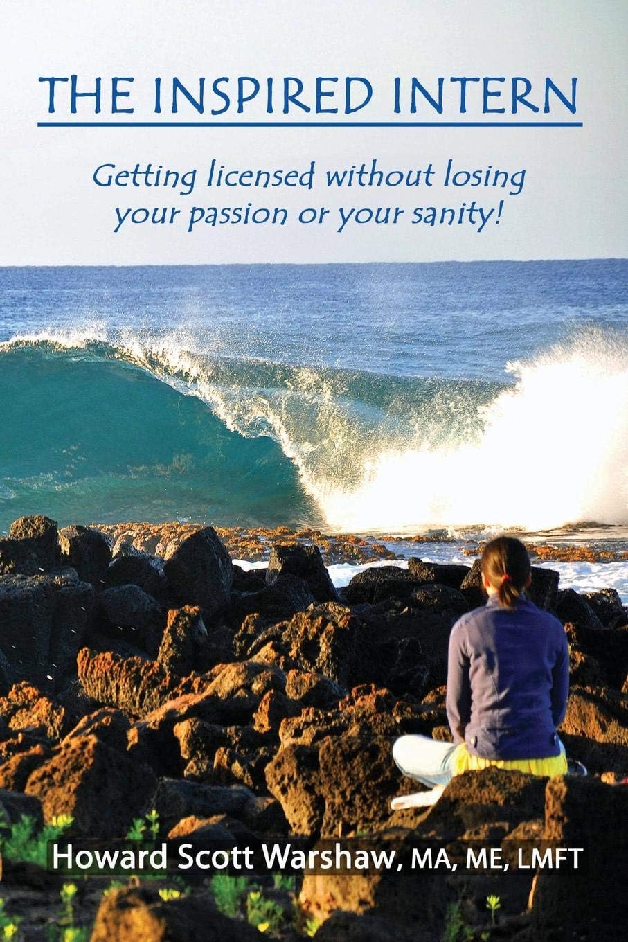 The Inspired Intern. Getting licensed without losing your passion or your sanity!