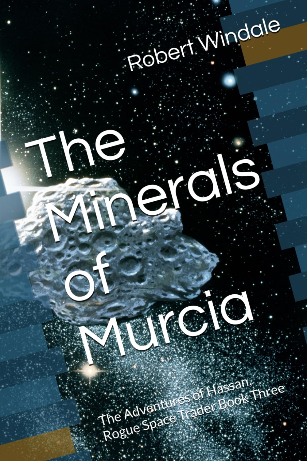 The Minerals of Murcia: The Adventures of Hassan, Rogue Space Trader Book Three