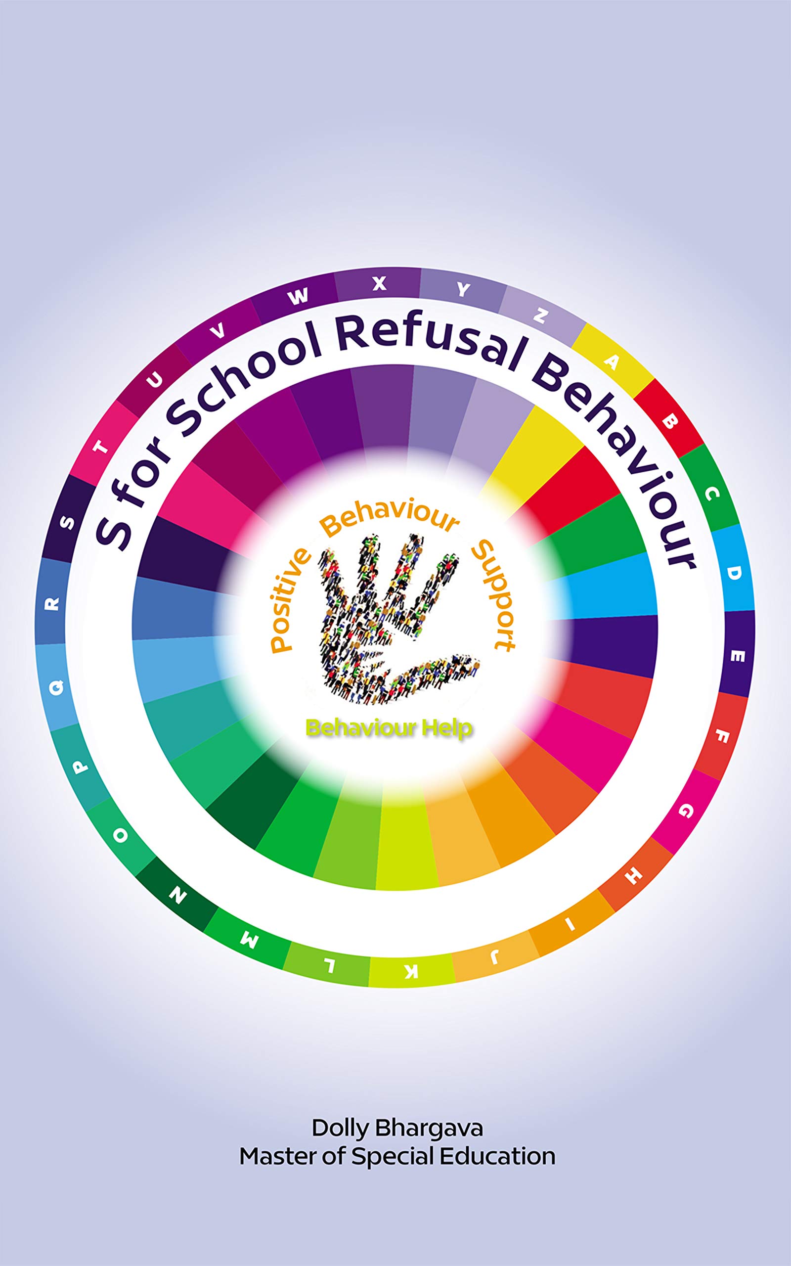 S for School Refusal Behaviour: : Positive Behaviour Support: 15 (A - Z of Challenging Behaviours)
