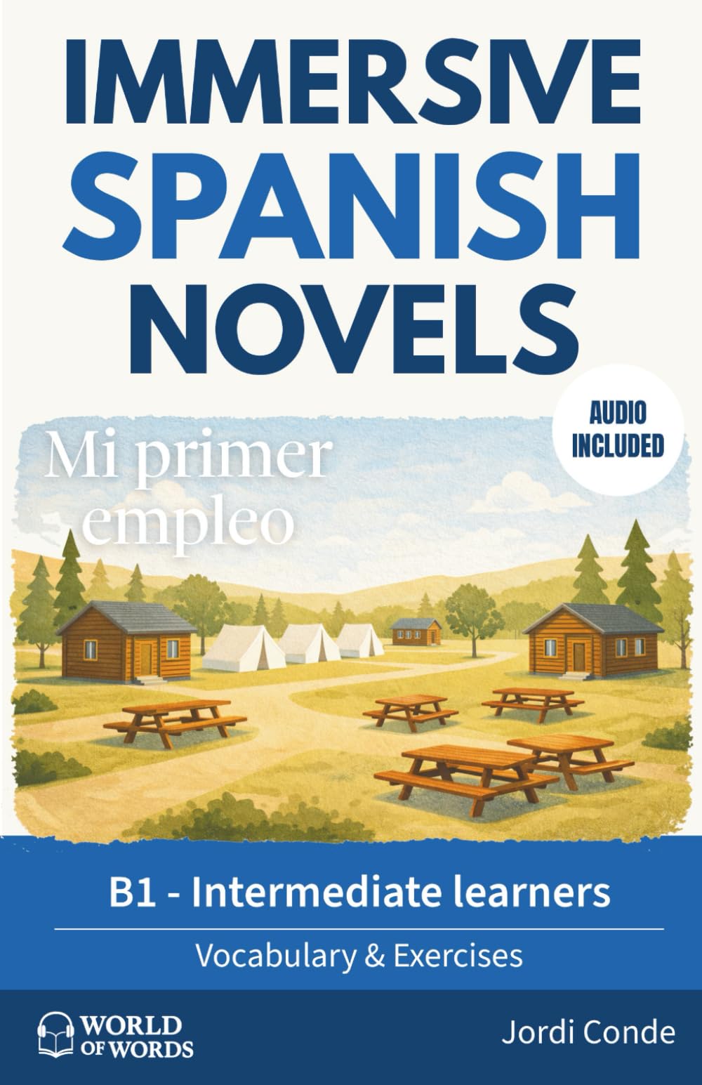 MI PRIMER EMPLEO: A full-length Spanish novel (200 pages) with plenty of images and exercises for intermediate learners. 24 chapters + full free audio. B1 level (World of Words - Spanish)