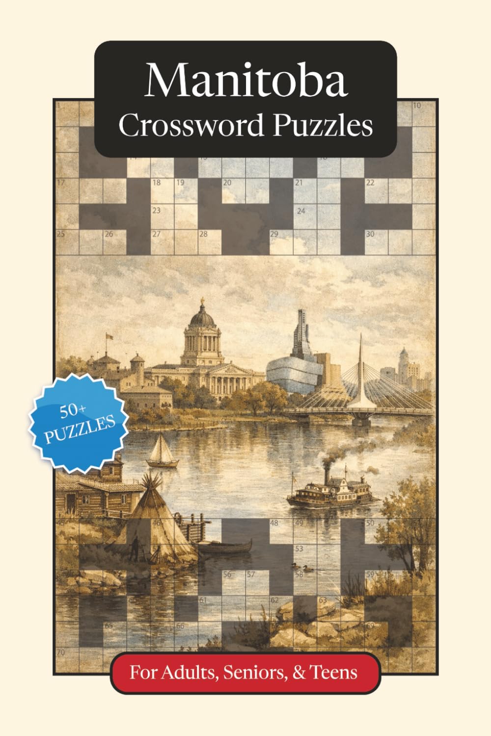 Manitoba Crossword Puzzles: Crossword Puzzles with Easy to Read Print about Manitoba, Culture, History and More | 6x9 inches, 120 pages | 50+ Puzzles ... (Canadian Provinces Crossword Puzzles)