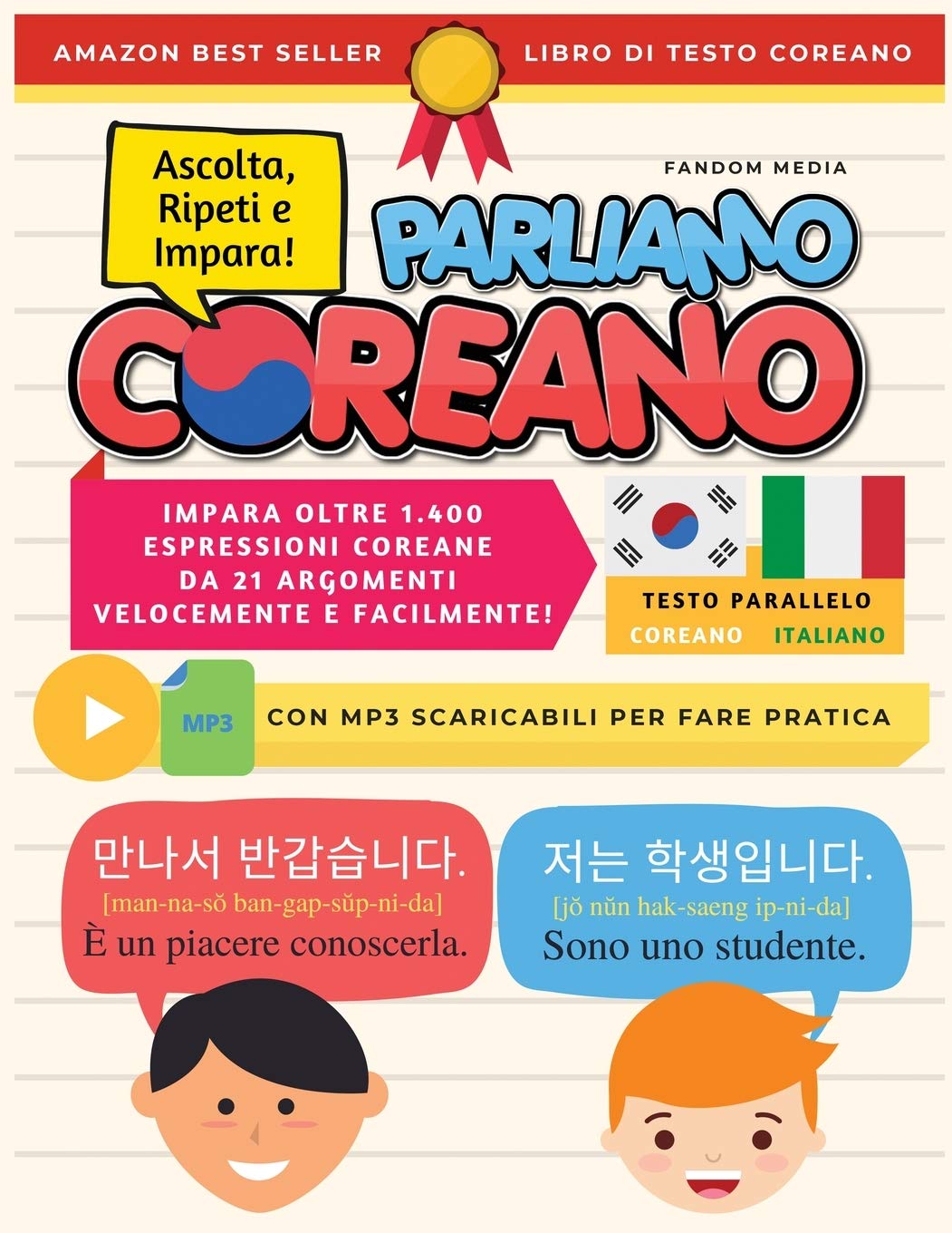 Parliamo Coreano: Impara oltre 1.400 Espressioni Coreane da 21 Argomenti Velocemente e Facilmente! Con MP3 Scaricabili Per Fare Pratica