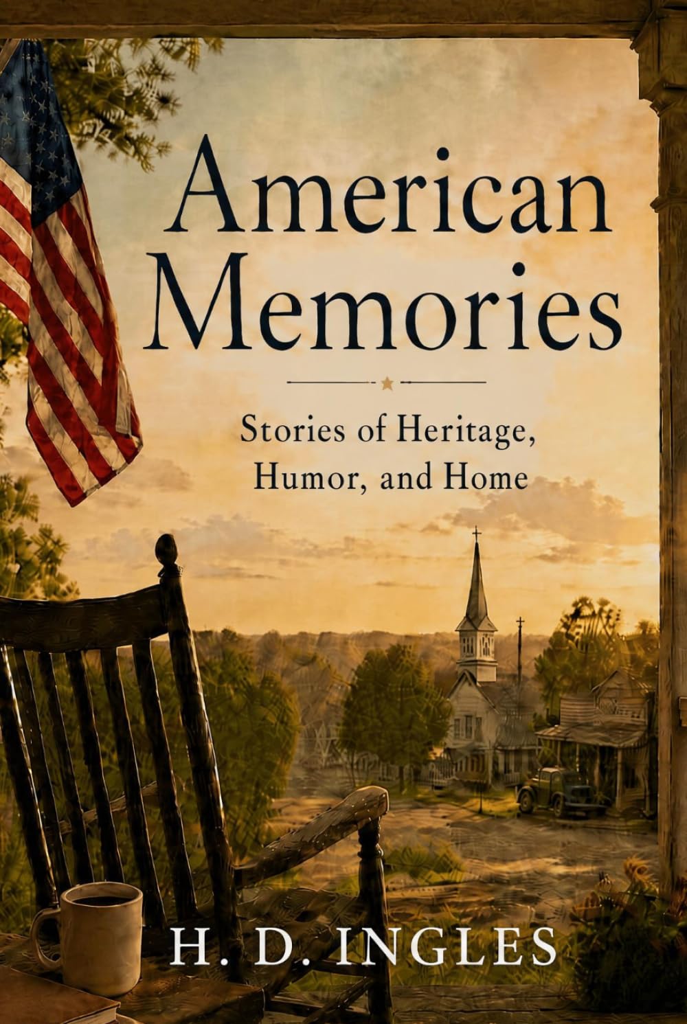 American Memories: Stories of Heritage, Humor, and Home