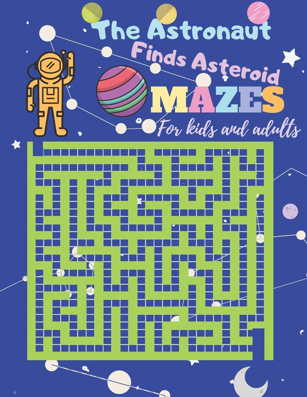 The astronaut finds asteroid - Mazes for kids and adults: Activity book for kids challengenig 20 level teasers by difficulty - developing problem ... skills (Space Mazes - Activity Books)