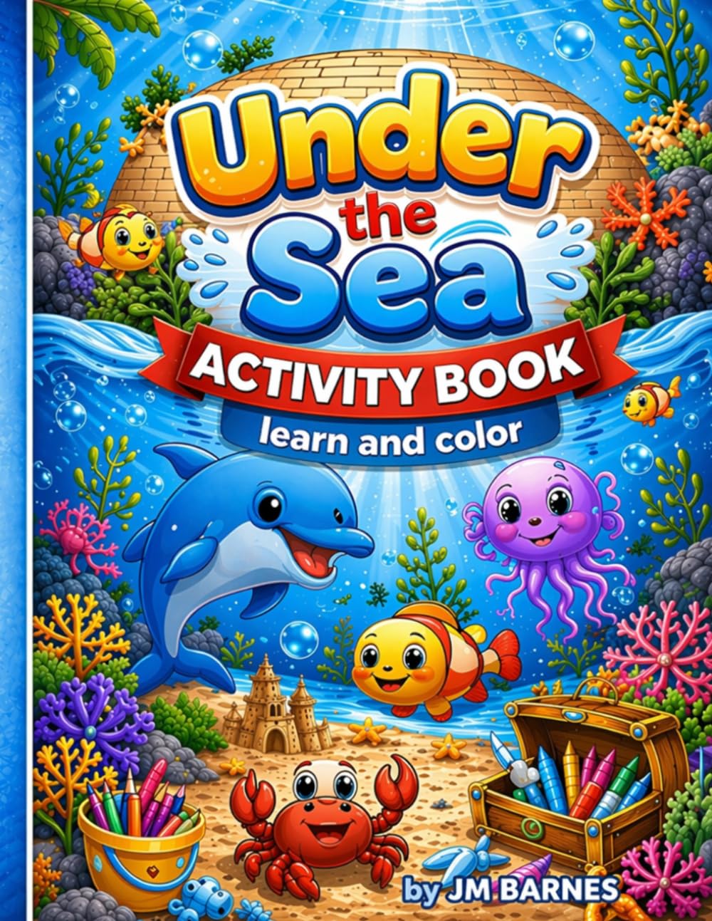 Under The Sea Activity Book: Learn and Color
