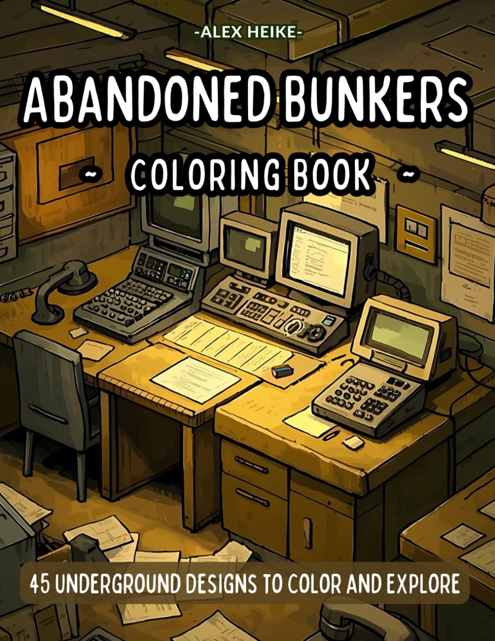 Abandoned Bunkers Coloring Book: 45 Underground Designs to Color and Explore for Adults and Kids