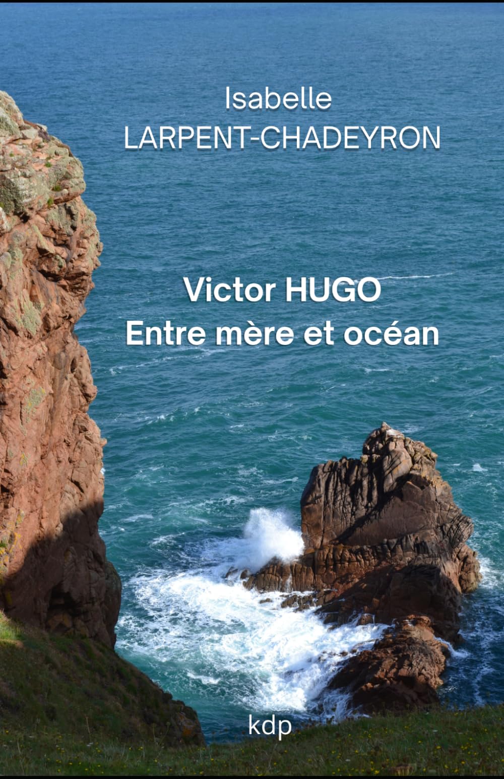 Victor HUGO: Entre mère et océan