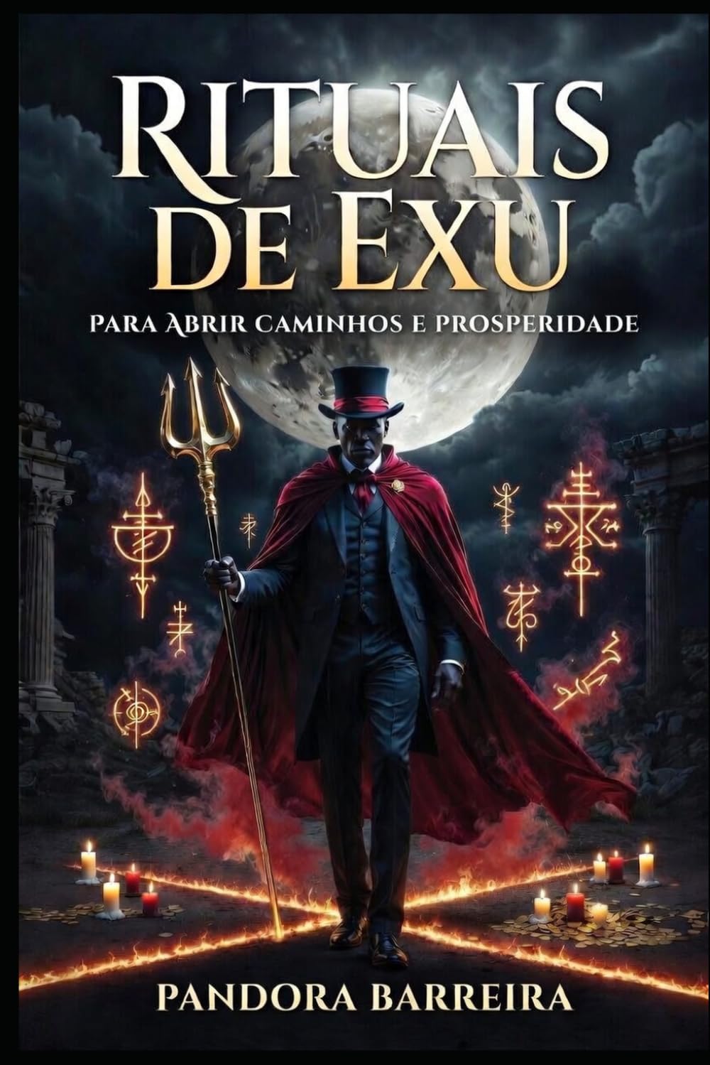 Rituais de Exu para Abrir Caminhos e Prosperidade: Guia Prático de Quimbanda para Atrair Dinheiro, Trabalho e Proteção (Magia Prática com Exu e Pomba Gira, livro 2)