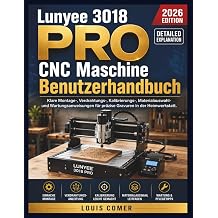 Lunyee 3018 PRO CNC Maschine Benutzerhandbuch Klare Montage, Verdrahtungs, Kalibrierungs, Materialauswahl und Wartungsanweisungen f r pr zise Gravuren in der Heimwerkstatt.