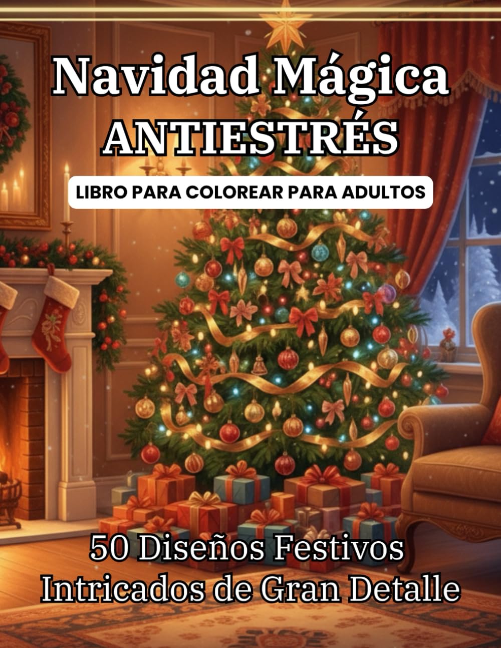 Navidad Mágica Antiestrés: Libro de Colorear para Adultos: 53 Diseños Festivos Intricados de Gran Detalle. Patrones Clásicos, Escenas de Invierno y Mandalas para Relajación y Regalos.