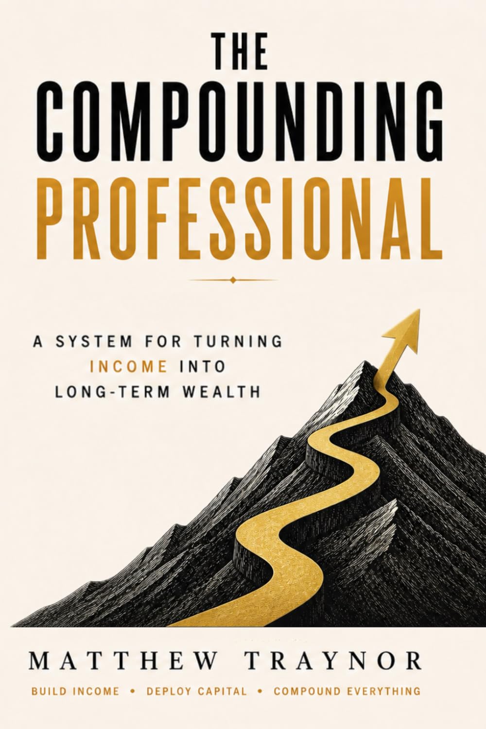 The Compounding Professional: A System for Turning Income Into Long-Term Wealth
