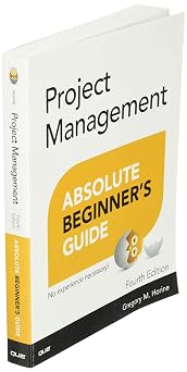 Project Management: Absolute Beginner's Guide