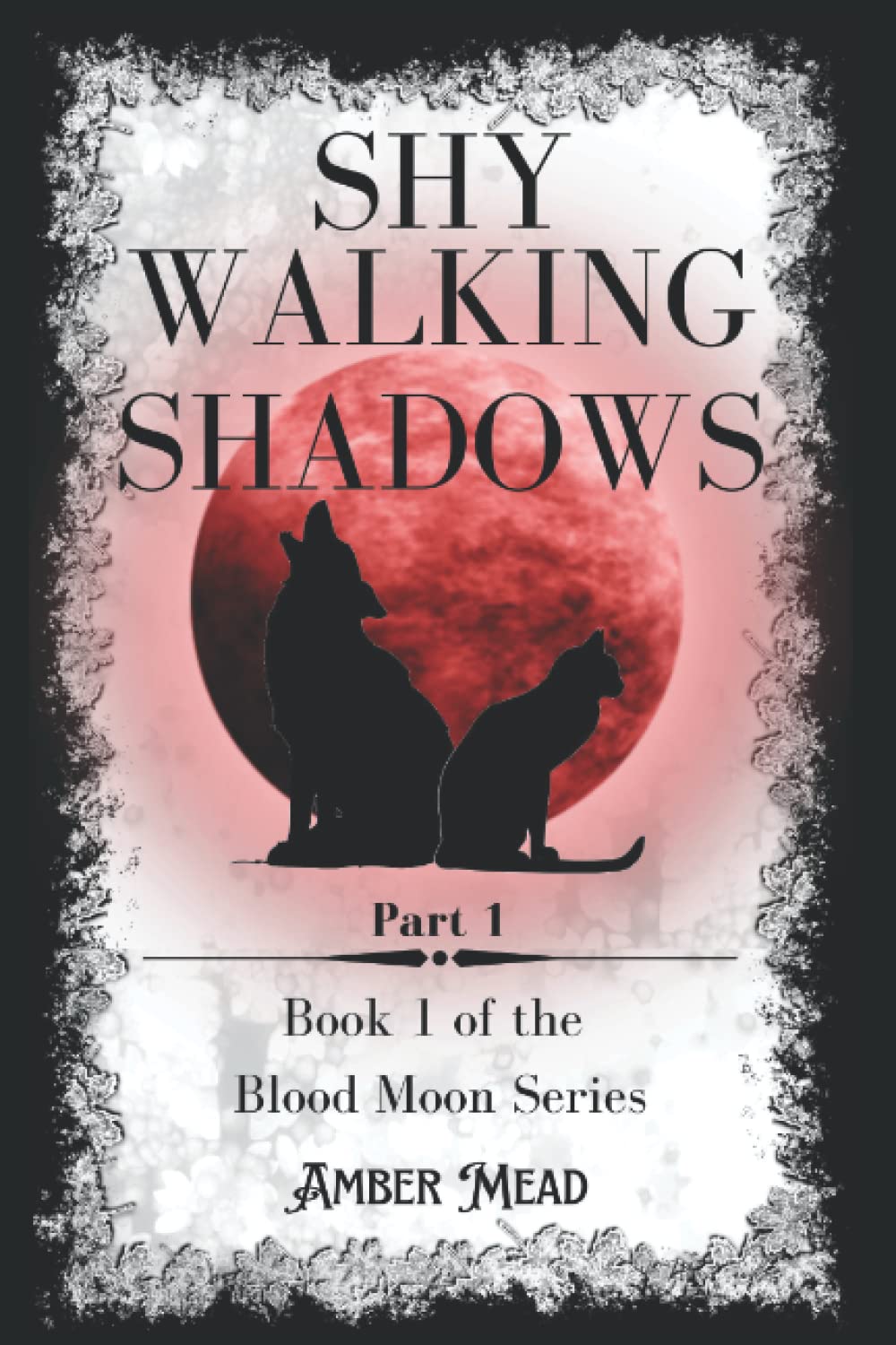Shy Walking Shadows: Book 1 of the Blood Moon Series - Part 1