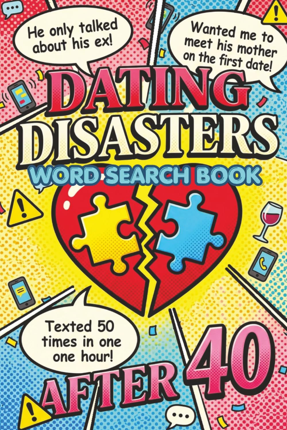 Dating Disasters After 40: 55 Hilariously Honest Word Search Puzzles for Single, Divorced, and Done-With-It Adults