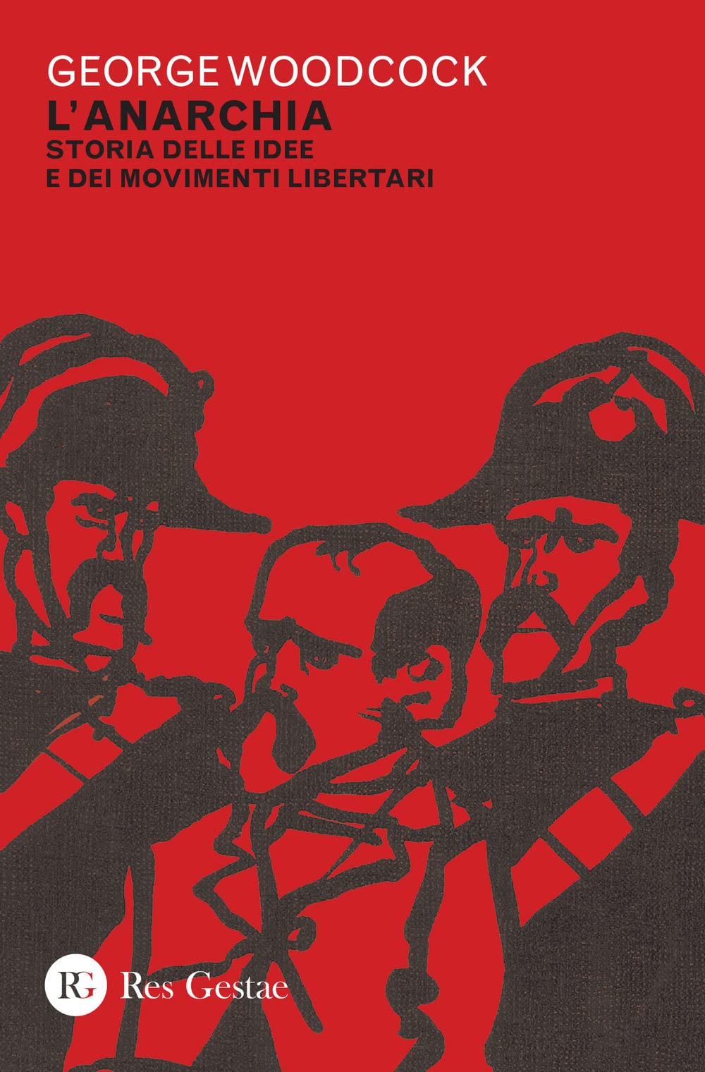 L'anarchia. Storia delle idee e dei movimenti libertari