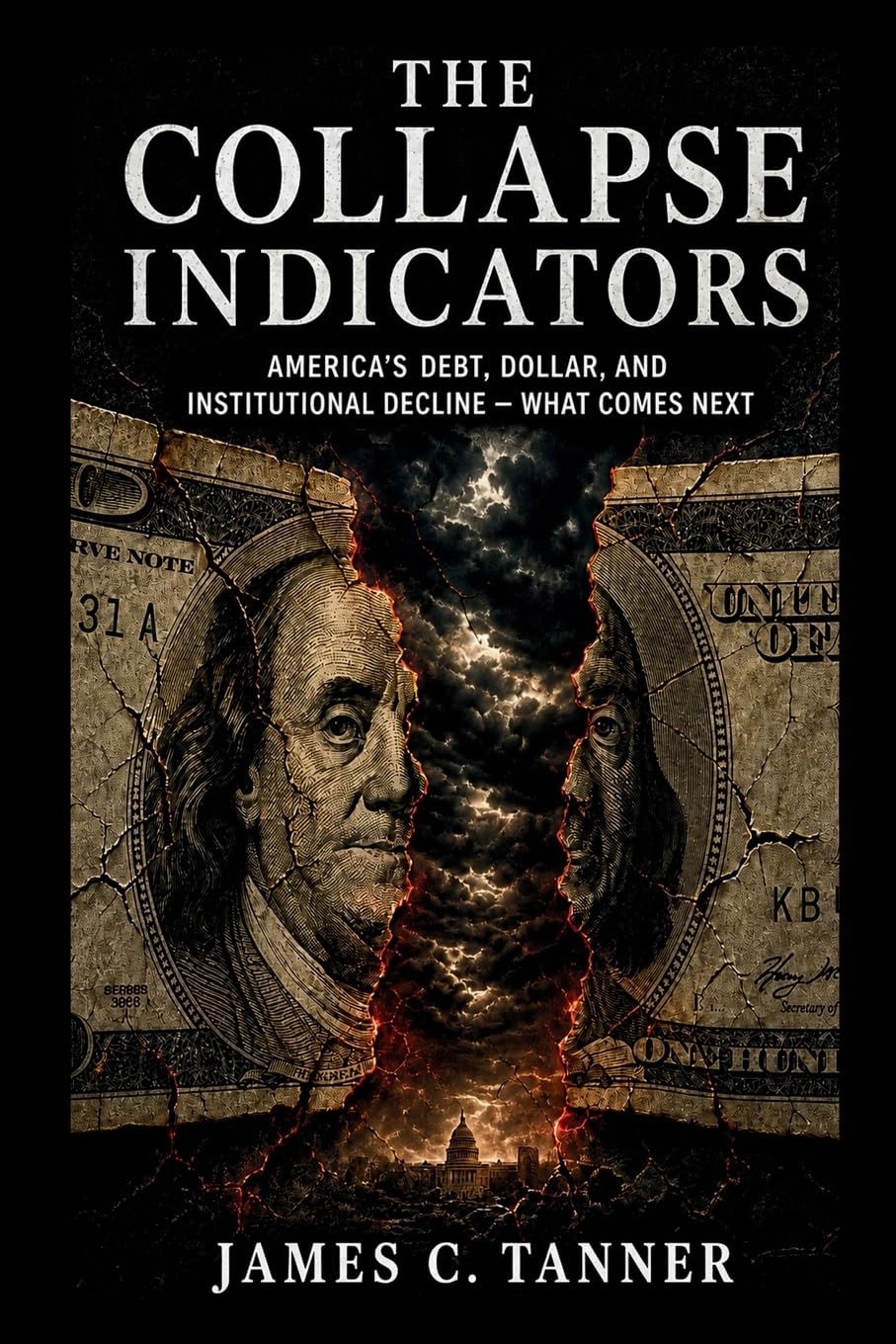 The Collapse Indicators: America's Debt, Dollar, and Institutional Decline — What Comes Next (America at a Crossroads)