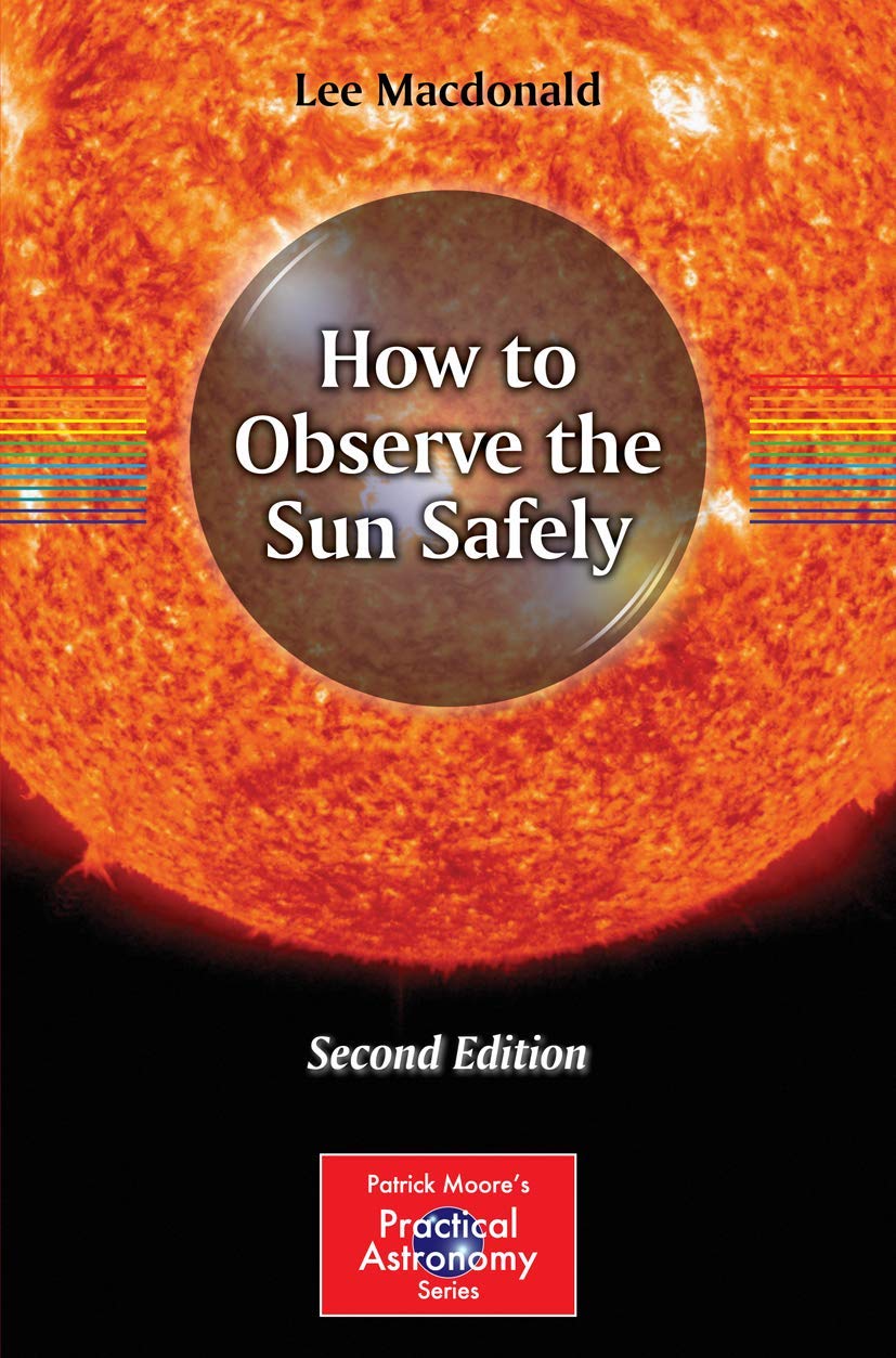 How to Observe the Sun Safely (The Patrick Moore Practical Astronomy Series)