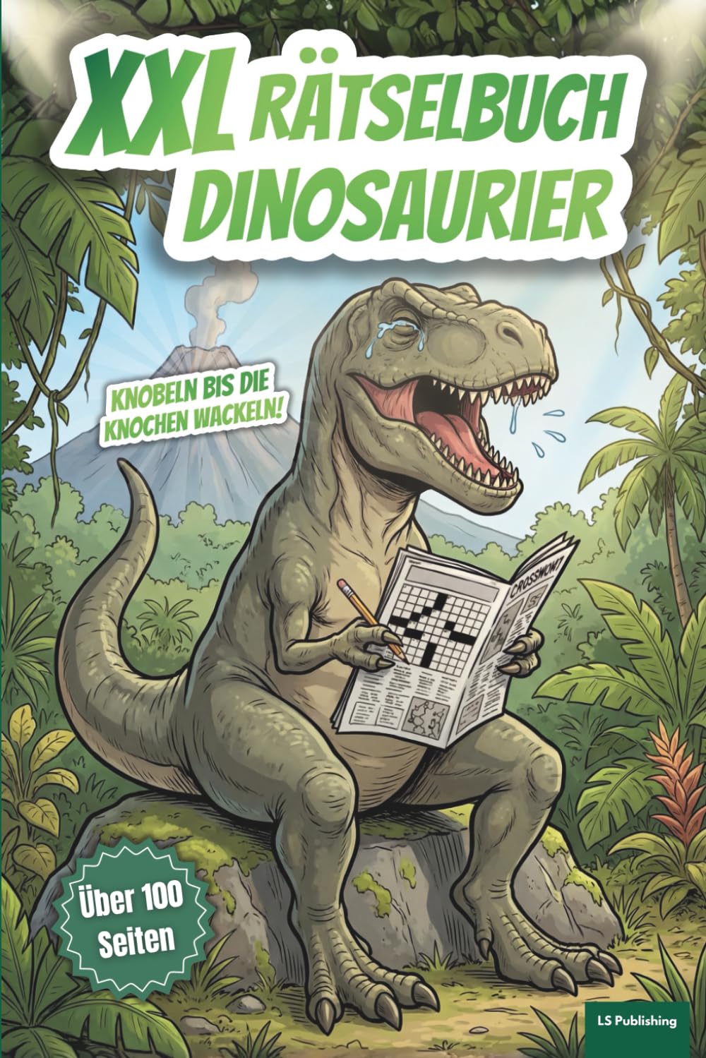 XXL Rätselbuch Dinosaurier: Das perfekte Geschenk für Dino-Nerds und Urzeit-Fans, 120 Seiten Dinosaurier Knobelspaß, Kreuzworträtsel, Wortsuchrätsel ... Dinos (XXL Rätselspaß für Arbeit & Freizeit)