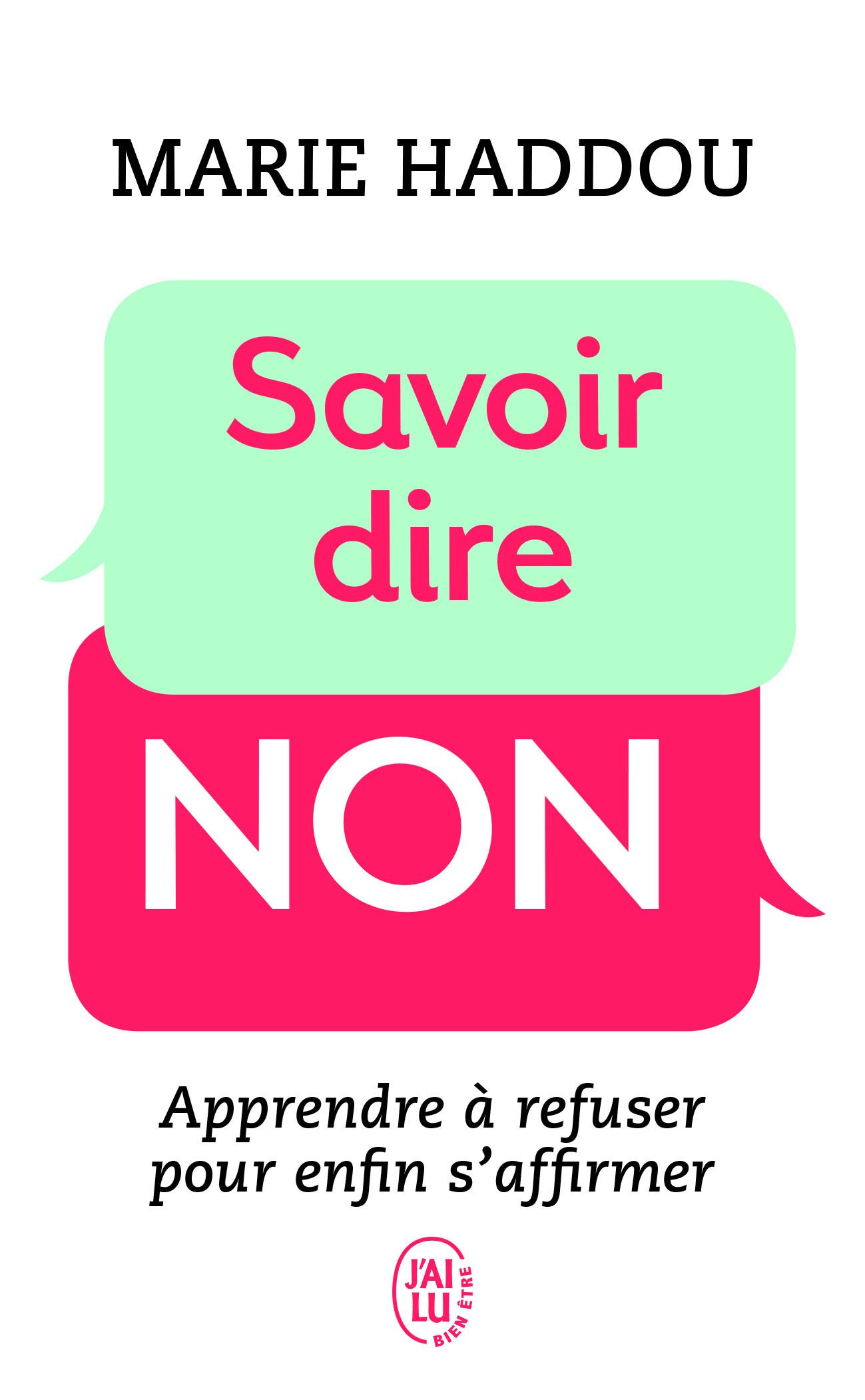 Savoir dire non: Apprendre à refuser pour enfin s'affirmer (Psychologie)