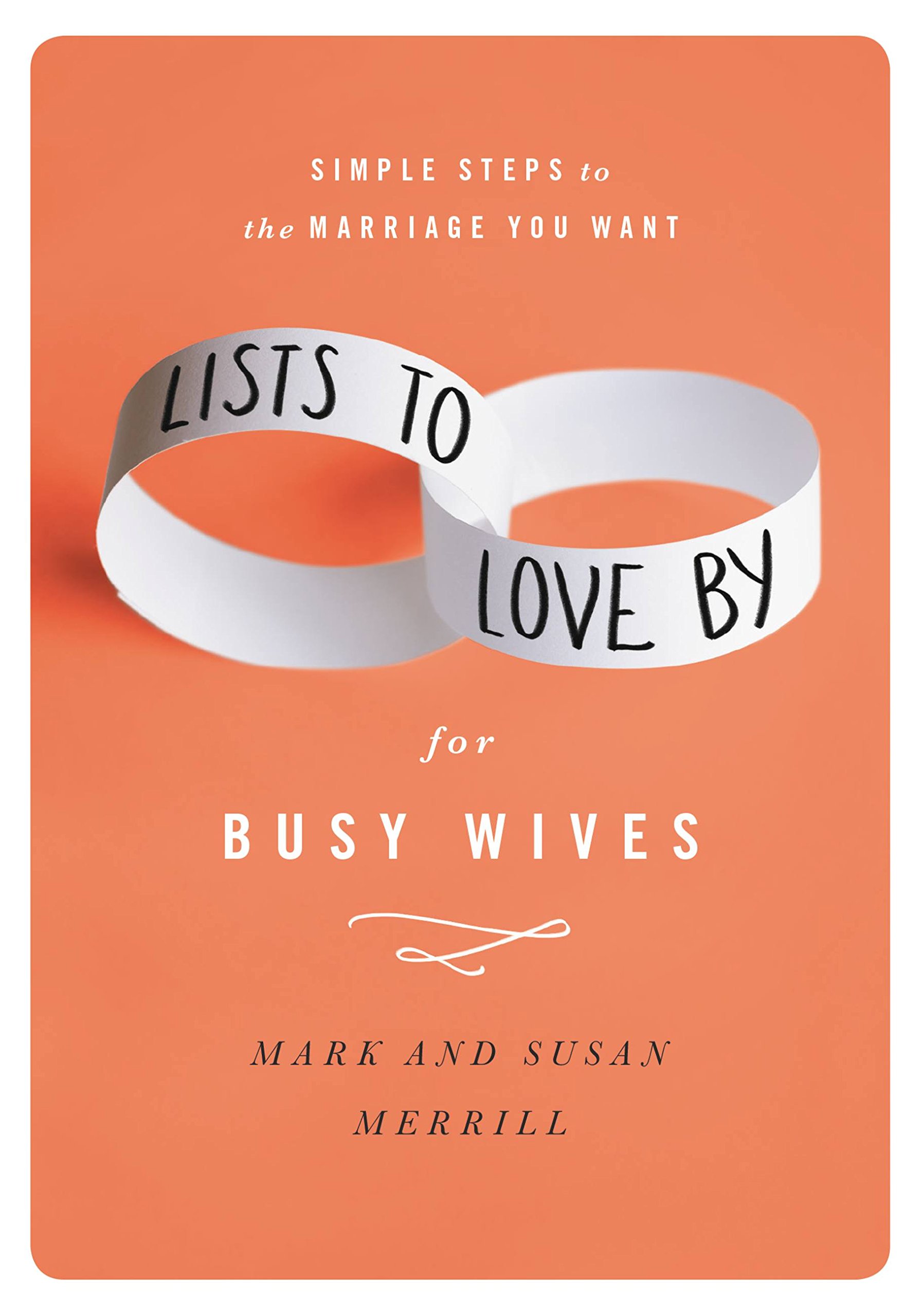 Lists to Love By for Busy Wives: Simple Steps to the Marriage You Want
