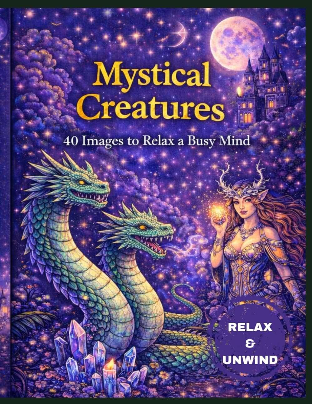Mystical Creatures: 40 Intricate Colouring Pages for Relaxation, Mindfulness & Creative Escape (Colouring Books for Adults)