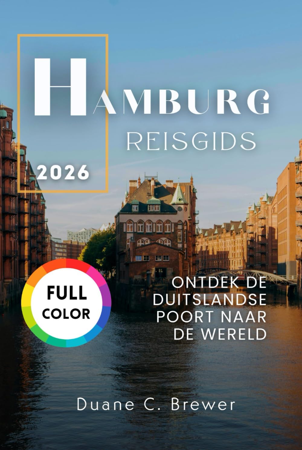 HAMBURG REISGIDS 2026: ONTDEK DE DUITSLANDSE POORT NAAR DE WERELD