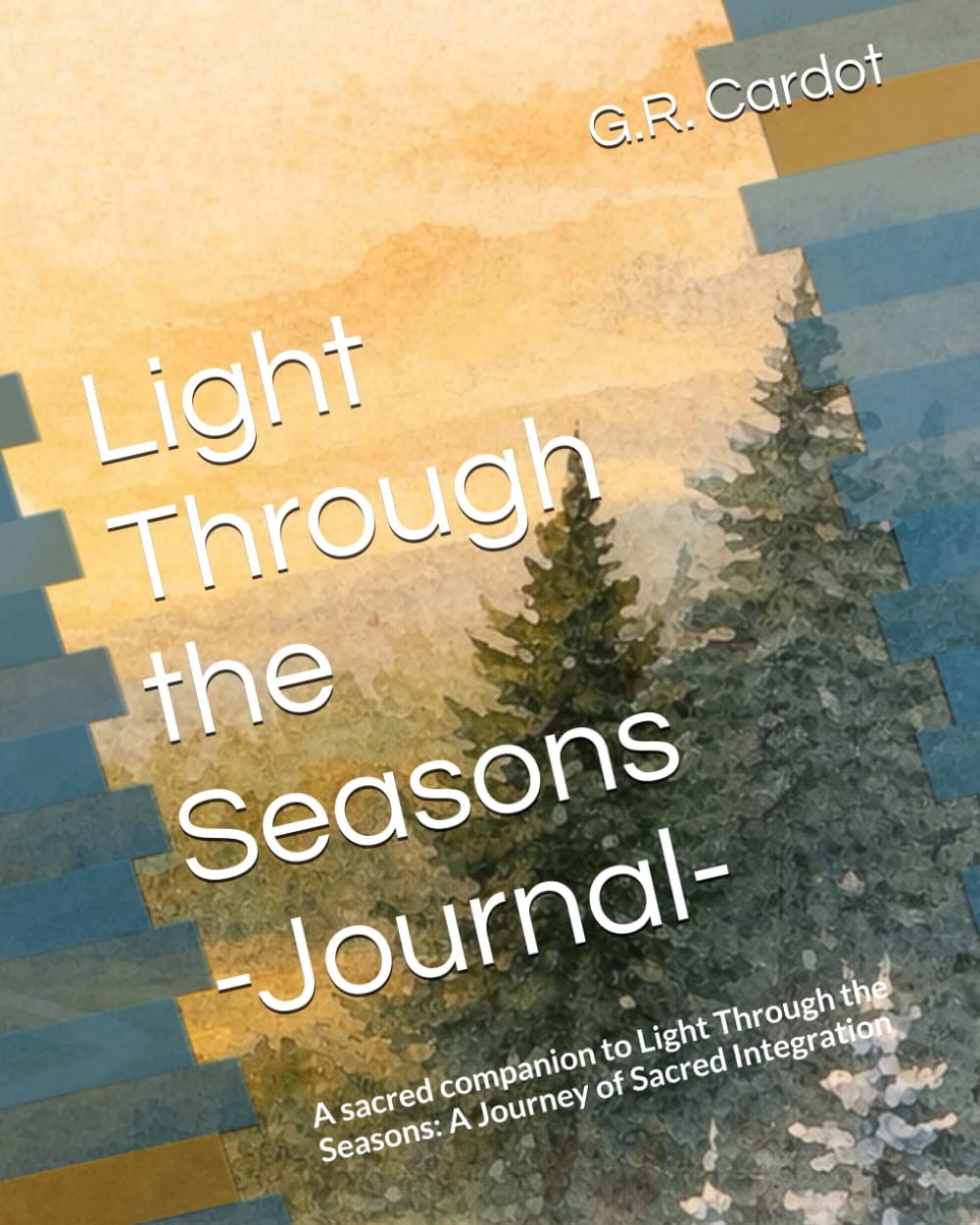Light Through the Seasons —Journal —: A sacred companion to Light Through the Seasons: A Journey of Sacred Integration