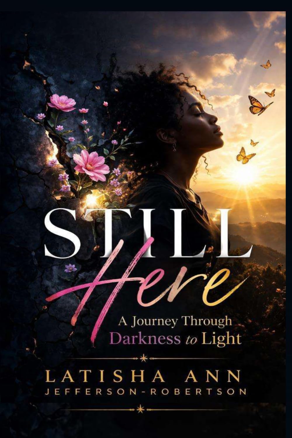 STILL HERE: A Journey Through Darkness to Light