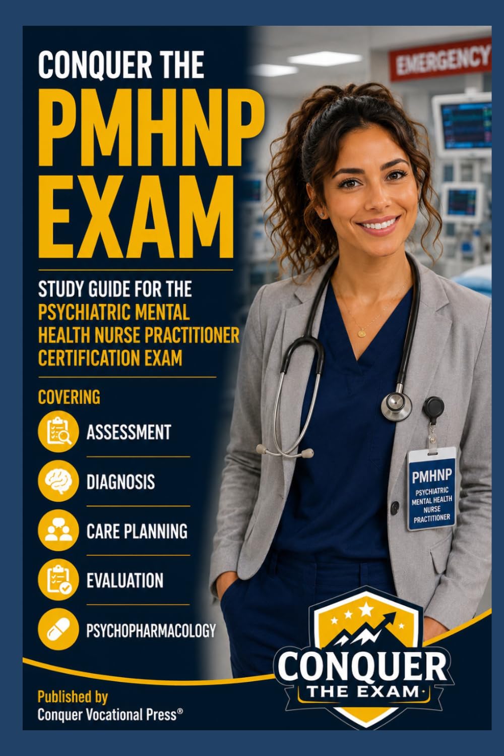 Conquer the PMHNP Exam: Study Guide for the Psychiatric Mental Health Nurse Practitioner Certification Exam Covering Assessment, Diagnosis, Care ... (Conquer the Nursing Exams)