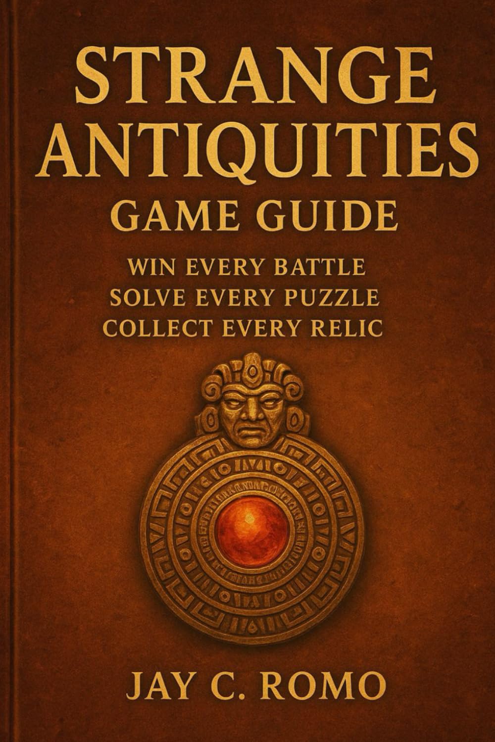 Strange Antiquities Game Guide: Win Every Battle, Solve Every Puzzle, Collect Every Relic