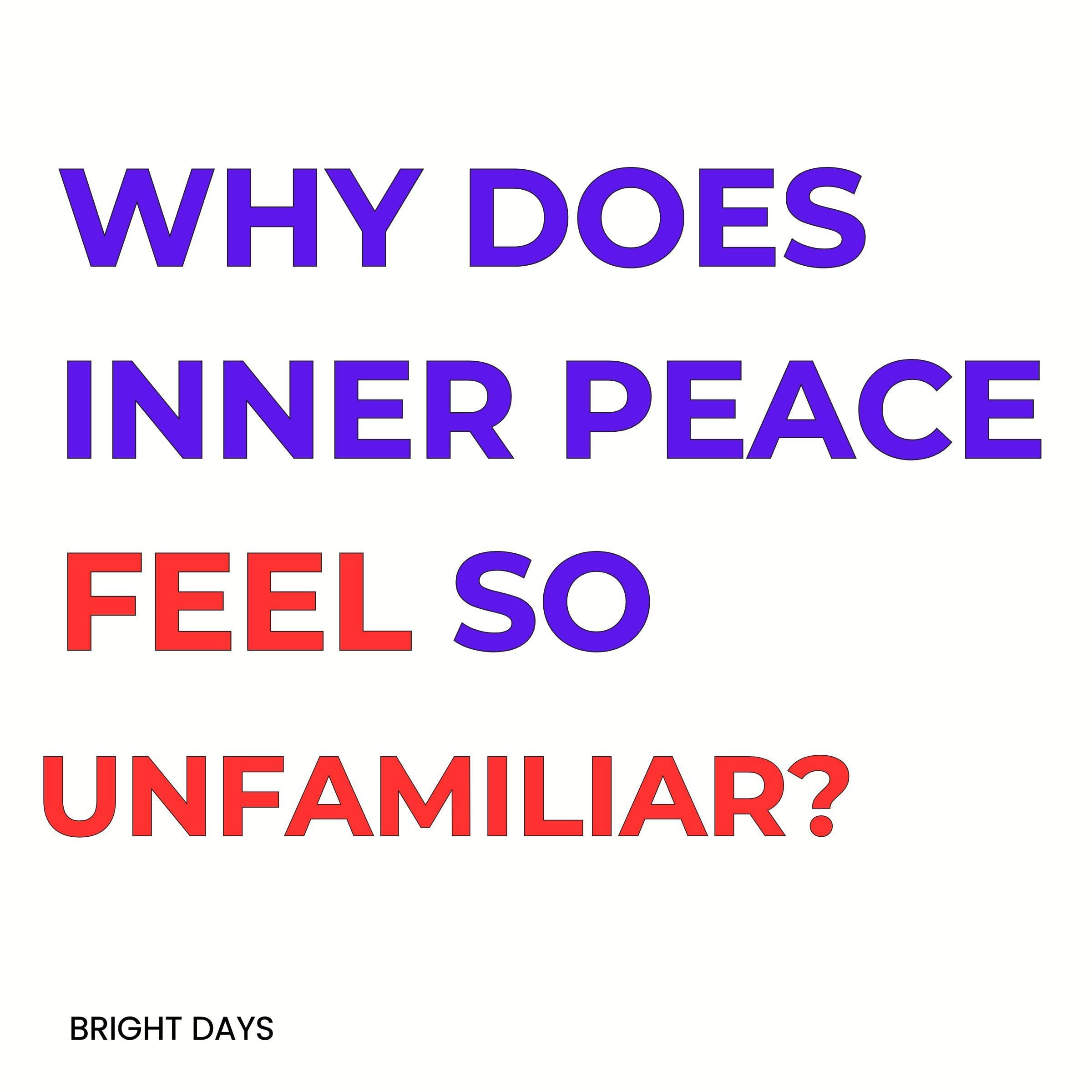 Why Does Inner Peace Feel So Unfamiliar?