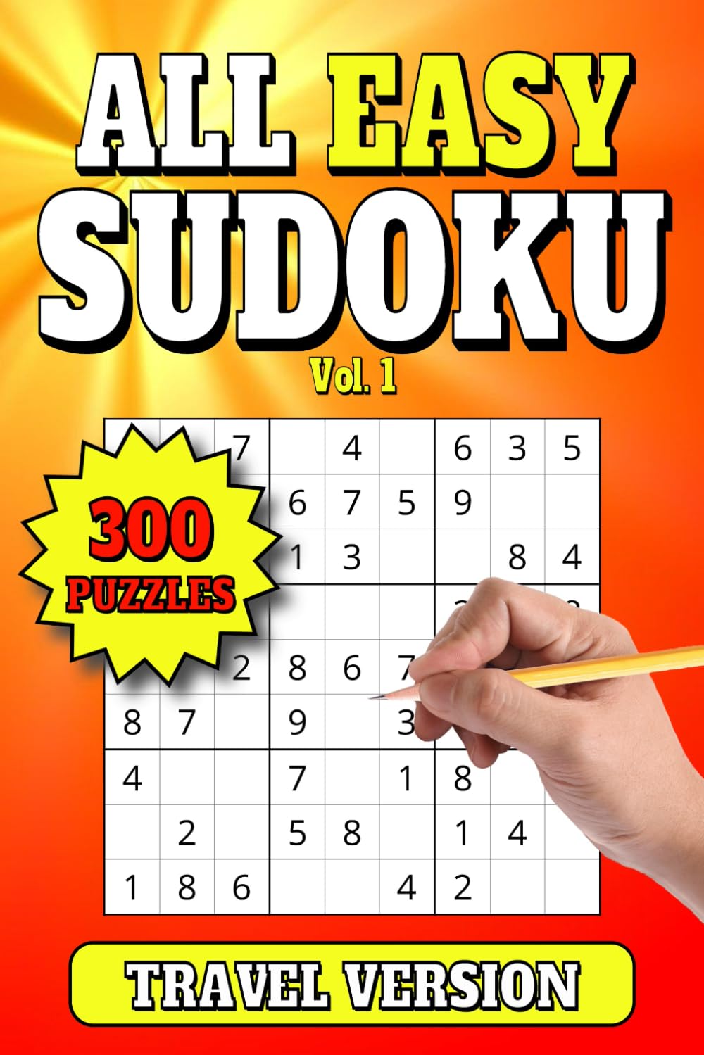 All Easy Sudoku: 300 Easy Level Travel Size Puzzles for Adults. Large Print. 6"x9". Vol 1