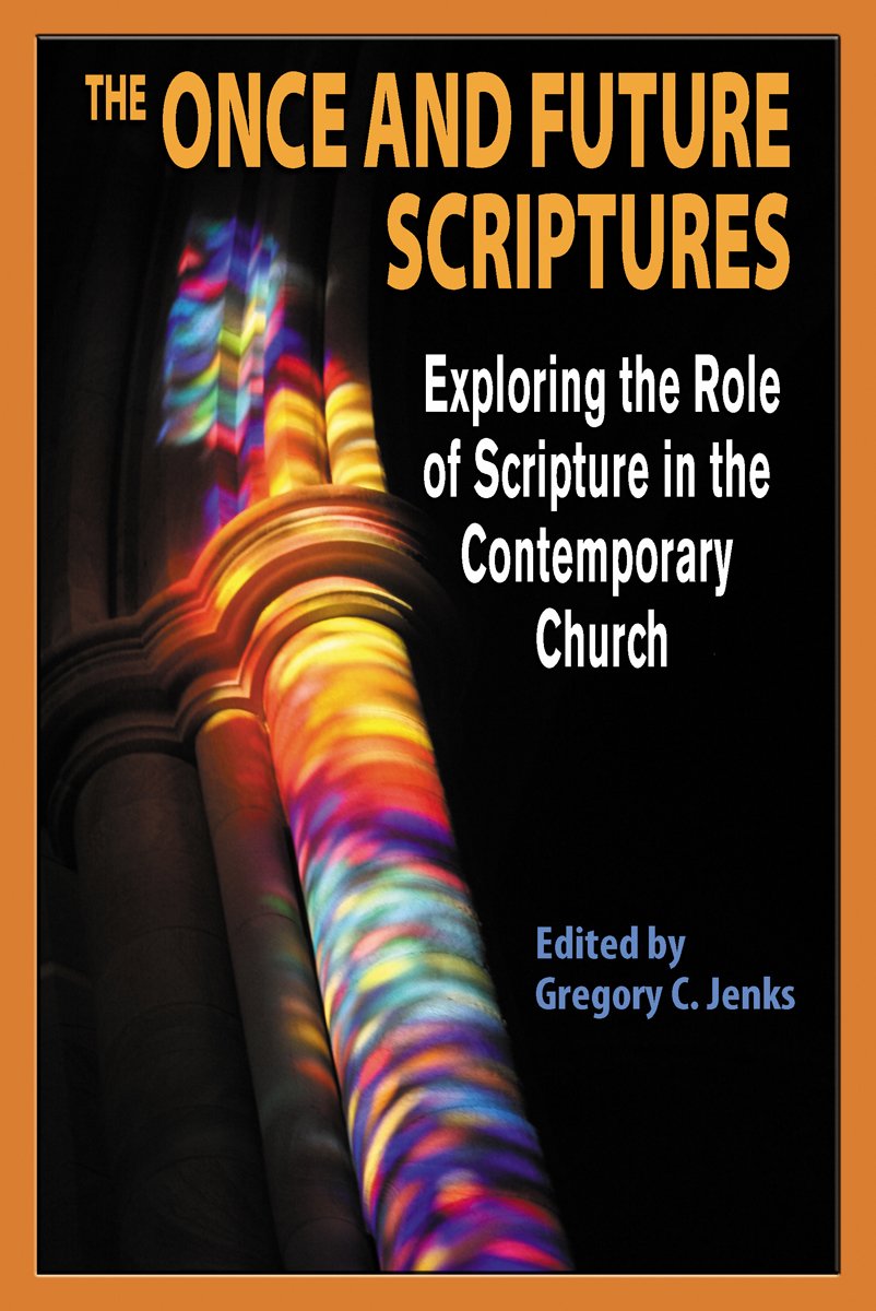 The Once and Future Scriptures: Exploring the Role of the Bible in the Contemporary Church