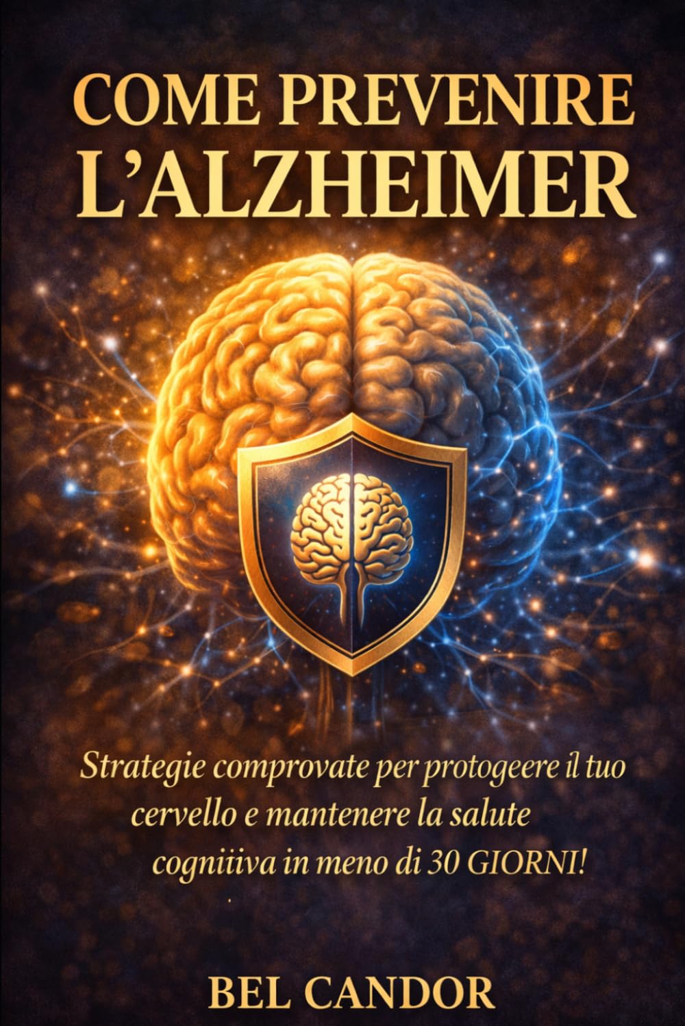 COME PREVENIRE L'ALZHEIMER: Strategie comprovate per proteggere il tuo cervello e mantenere la salute cognitiva in meno di 30 GIORNI!