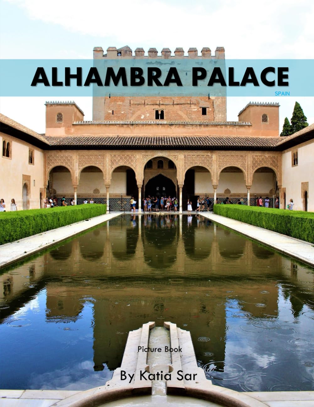 Alhambra palace: A Perfect Coffee Table Picture Book - Travel and Tourism lovers.