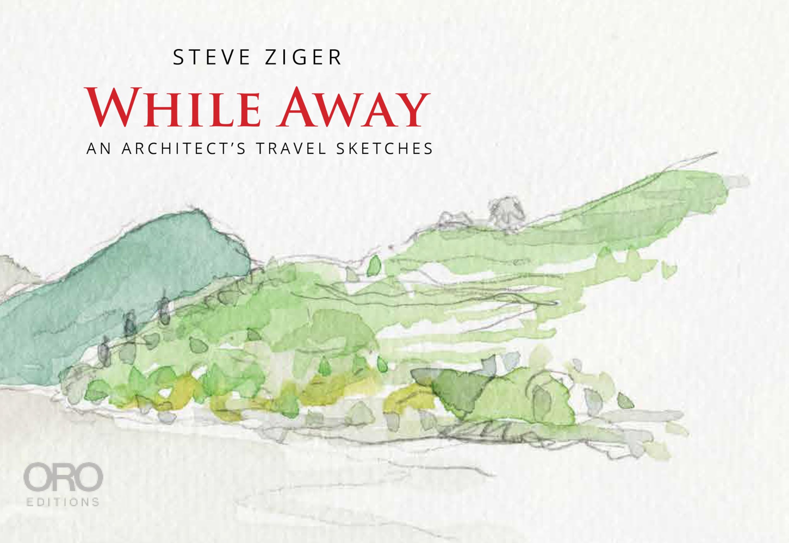 While Away: An Architect’s Travel Sketches