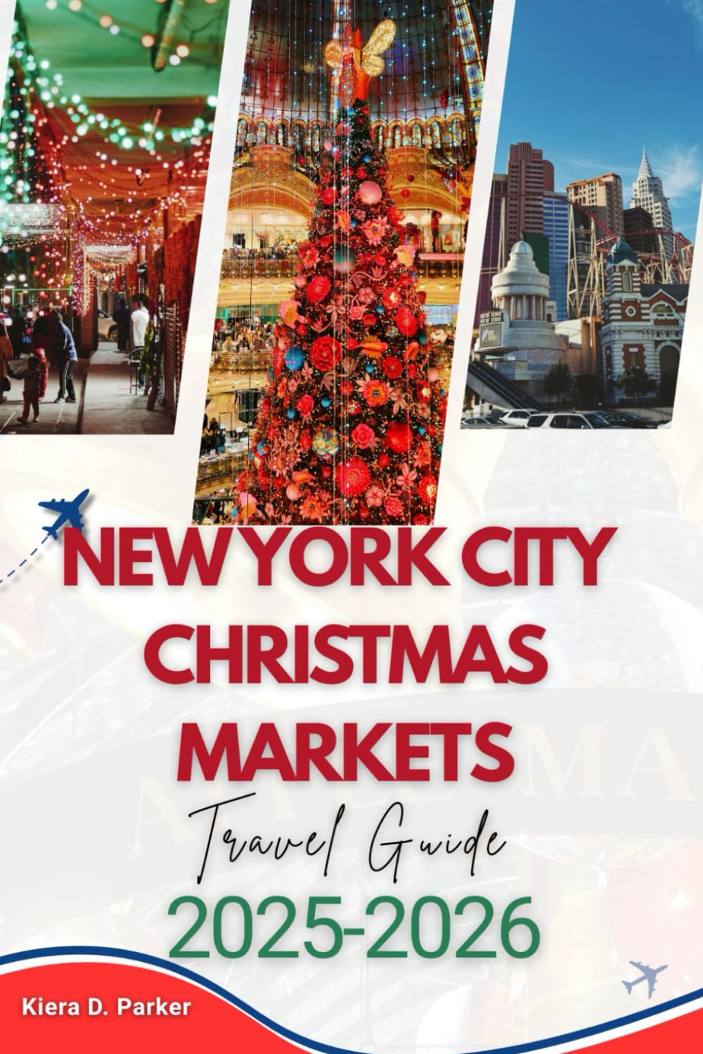 NEW YORK CITY CHRISTMAS MARKET TRAVEL GUIDE 2025-2026: A Seasonal Explorer’s Guide to Winter Magic, Markets, and Memorable Moments in the Big Apple”